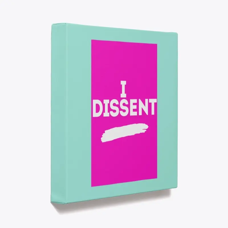 I DISSENT!