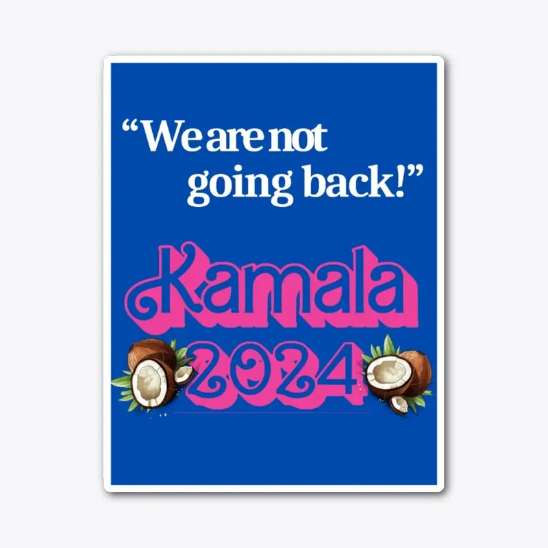 We are not going back! Harris 2024