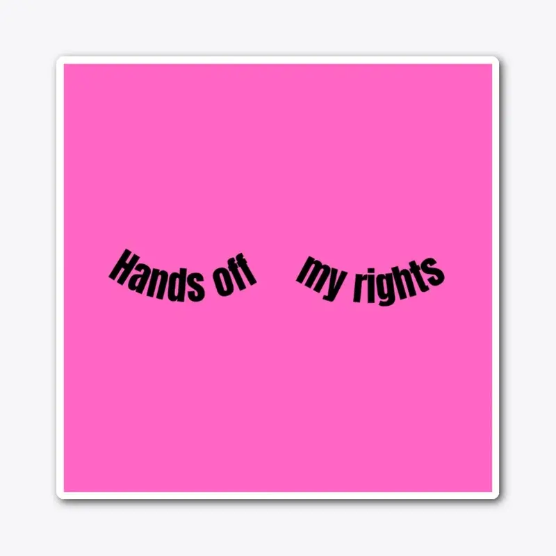 Hands off my rights!